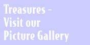 Treasures - Visit our Picture Gallery.