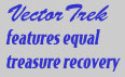 VectorTrek features equal treasure recovery.