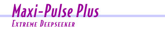 Maxi-Pulse Plus, extreme deepseeking treasure locator.